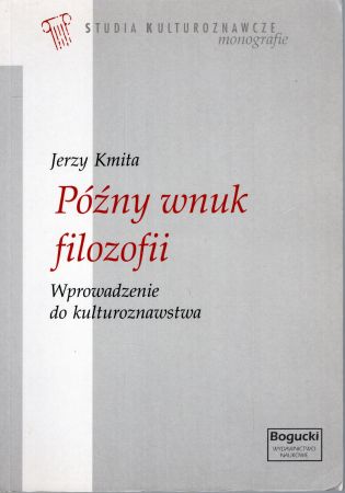Kmita Jerzy - Późny wnuk filozofii. Wprowadzenie do kulturoznawstwa.jpg