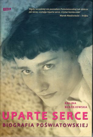 Błażejowska Kalina - Uparte serce. Biografia Poświatowskiej.jpg