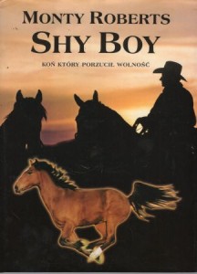 Roberts Monty - Shy Boy. Koń, który porzucił wolność. Fotografował Christopher Dydyk. 