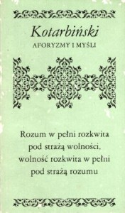 Kotarbiński Tadeusz - Aforyzmy i myśli. Wyboru dokonali Janina Kotarbińska i Zdzisław Libera. Wstępem poprzedził Zdzisław Libera. /Biblioteczka Aforystów/.