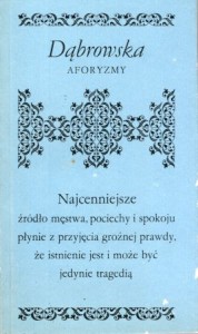 Dąbrowska Maria - Aforyzmy. Wyboru dokonał Aleksander Bogdański. Wstępem poprzedził Tadeusz Drewnowski. /Biblioteczka Aforystów/.