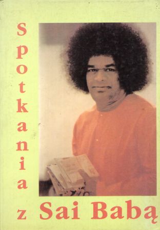 Spotkania z Sai Babą. Obrazy z życia i nauczania Satya Sai Baby.jpg
