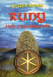 Matela Leszek - Runy i ich zastosowanie. Znaki runiczne dla zdrowia, do medytacji oraz do wróżenia. Mudry i runy w terapeutycznych układach rąk. Miejsca mocy i runy.