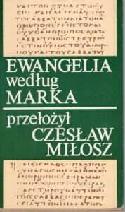 Ewangelia według Marka. Przełożył Czesław Miłosz.