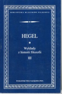 Hegel Georg Wilhelm Friedrich - Wykłady z historii filozofii. T. III. /Biblioteka Klasyków Filozofii/. 