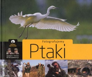 Kłosowscy Grzegorz i Tomasz - Fotografujemy ptaki.