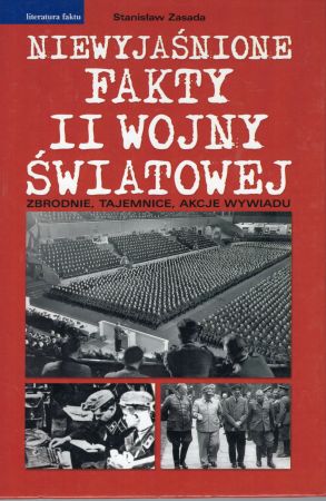 Zasada Stanisław - Niewyjaśnione fakty II wojny światowej. Zbrodnie, tajemnice, akcje wywiadu.jpg