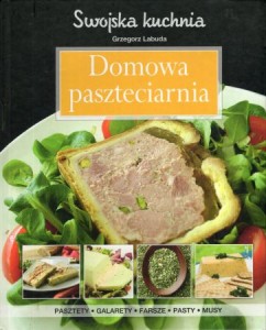 Labuda Grzegorz - Swojska kuchnia. Domowa paszteciarnia. 