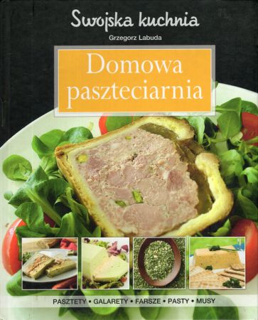Labuda Grzegorz - Swojska kuchnia. Domowa paszteciarnia.jpg