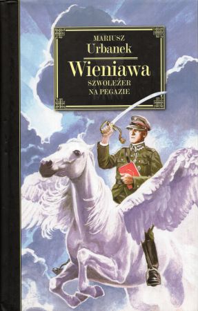 Urbanek Mariusz - Wieniawa. Szwoleżer na pegazie.jpg