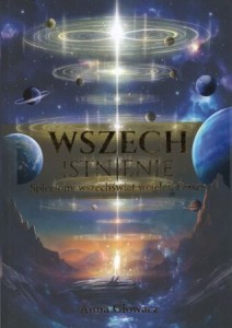 Głowacz Anna - Wszechistnienie. Spleciony wszechświat wcieleń Duszy.