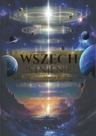 Głowacz Anna - Wszechistnienie. Spleciony wszechświat wcieleń Duszy.jpg