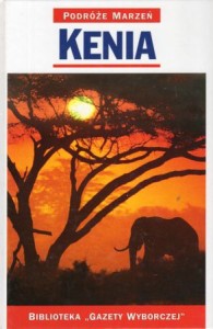 Kenia. /Podróże marzeń/.