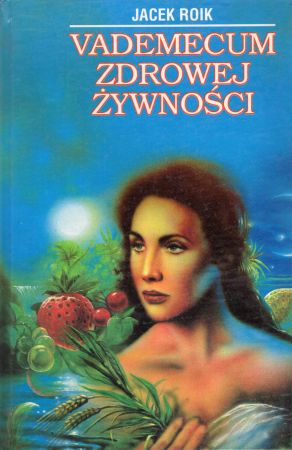 Roik Jacek, Koper Zygmunt - Vademecum zdrowej żywności. Ilustrował Jerzy Kurczak.jpg