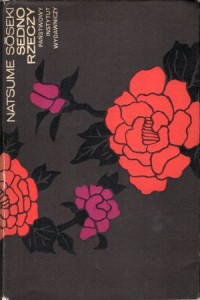 Soseki Natsume - Sedno rzeczy. Przełożył z japońskiego Mikołaj Melanowicz. /Powieści XX wieku/. /Japonia/.