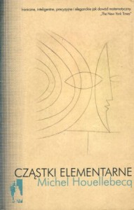Houellebecq Michel - Cząstki elementarne. Przełożyła Agnieszka Daniłowicz-Grudzińska. /Don Kichot i Sancho Pansa/. 