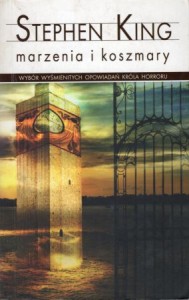 King Stephen - Marzenia i koszmary. Przełożyli Michał Wroczyński, Witold Nowakowski. 