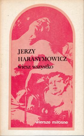 Harasymowicz Jerzy - Wiesz wszystko (wiersze miłosne).jpg