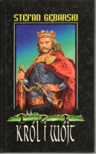 Gębarski Stefan - Król i wójt. Powieść historyczna z początku XIV wieku.