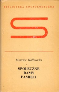 Halbwachs Maurice - Społeczne ramy pamięci. Przełożył i wstępem opatrzył Marcin Król. /Biblioteka Socjologiczna/.