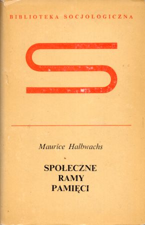 Halbwachs Maurice - Społeczne ramy pamięci.jpg