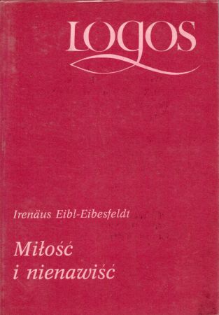 Eibl-Eibesfeldt Irenaus - Miłość i nienawiść.jpg
