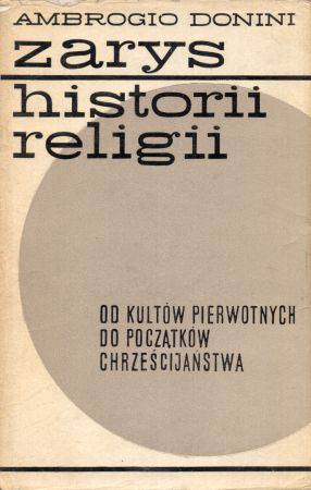 Donini Ambrogio - Zarys historii religii. Od kultów pierwotnych do początków chrześcijaństwa.jpg