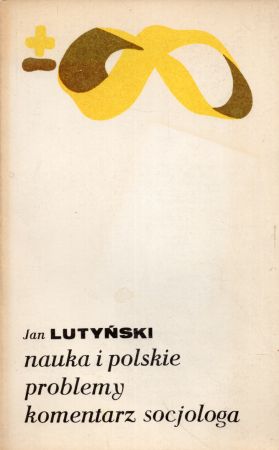 Lutyński Jan - Nauka i polskie problemy. Komentarz socjologa.jpg