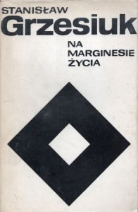Grzesiuk Stanisław - Na marginesie życia. Wstęp Janiny Preger. Wydanie I. Obwolutę i okładkę projektował Jan Młodożeniec.