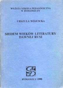 Wójcicka Urszula - Siedem wieków literatury dawnej Rusi.