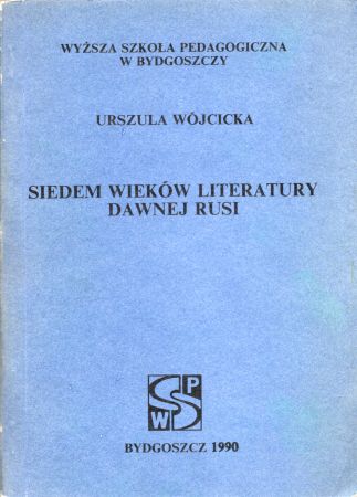 Wójcicka Urszula - Siedem wieków literatury dawnej Rusi.jpg
