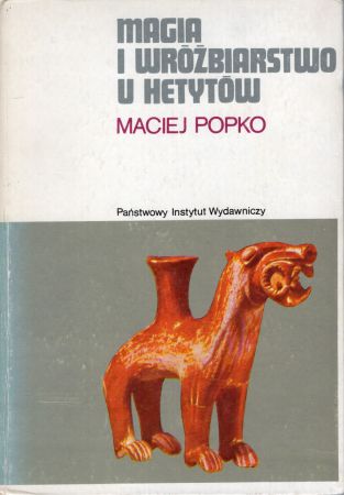 Popko Maciej - Magia i wróżbiarstwo u Hetytów.jpg