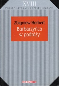 Herbert Zbigniew - Barbarzyńca w podróży. /Polska Literatura Współczesna. Biblioteka Polityki/.