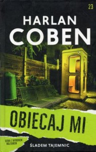 Coben Harlan - Obiecaj mi. Przełożył Zbigniew A. Królicki.