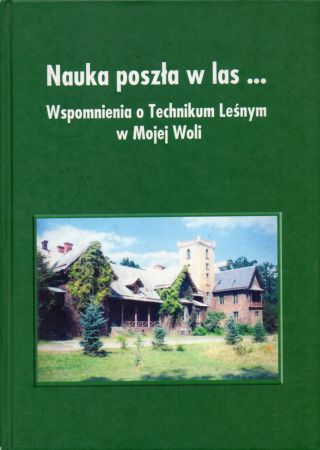 Nauka poszła w las... Wspomnienia o Technikum Leśnym w Mojej Woli.jpg