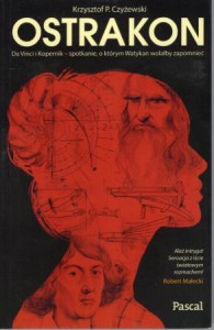 Czyżewski Krzysztof P. - Ostrakon. Da Vinci i Kopernik - spotkanie, o którym Watykan wolałby zapomnieć.