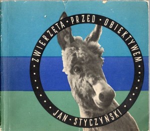 Styczyński Jan - Zwierzęta przed obiektywem.