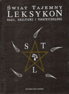 Świat tajemny. Leksykon magii, okultyzmu i parapsychologii. Pod redakcją Richarda Cavendisha.