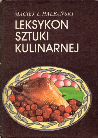 Halbański Maciej E. - Leksykon sztuki kulinarnej.jpg