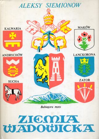 Siemionow Aleksy - Ziemia Wadowicka. Monografia turystyczno-krajoznawcza.jpg