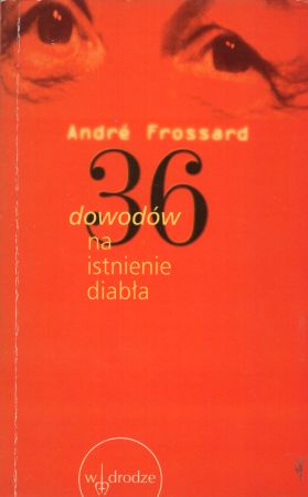 Frossard Andre - 36 dowodów na istnienie diabła.jpg