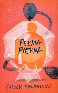 Palahniuk Chuck - Pełnia piękna. Przełożył Krzysztof Skonieczny.