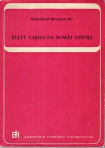 Kowalak Władysław - Kultuy cargo na Nowej Gwinei.