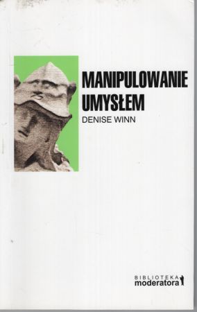 Winn Denise - Manipulowanie umysłem. Pranie mózgu, warunkowanie, indoktrynacja.jpg