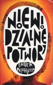 Palahniuk Chuck - Niewidzialne potwory. Przełożył Lech Jęczmyk.