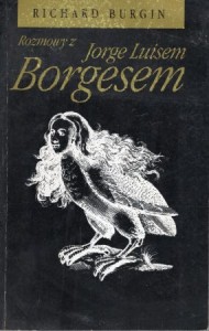 Burgin Richard - Rozmowy z Jorge Luisem Borgesem.
