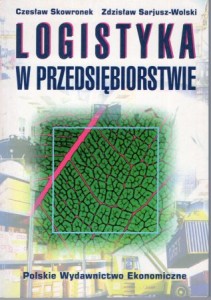 Skowronek Czesław, Sarjusz - Wolski Zdzisław - Logistyka w przedsiębiorstwie.