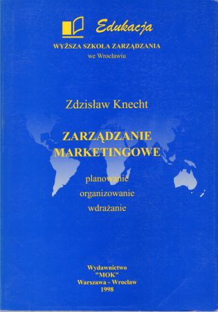 Knecht Zdzisław - Zarządzanie marketingowe. Planowanie, organizowanie, wdrażanie.jpg
