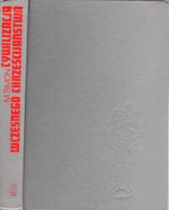 Simon Marcel - Cywilizacja wczesnego chrześcijaństwa. I-IV w. Przełożyła Eligia Bąkowska.