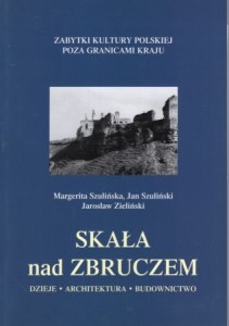 Szulińska Margerita, Szuliński Jan, Zieliński Jarosław - Skała nad Zbruczem. Dzieje, architektura, budownictwo. /Zabytki kultury polskiej poza granicami kraju/.